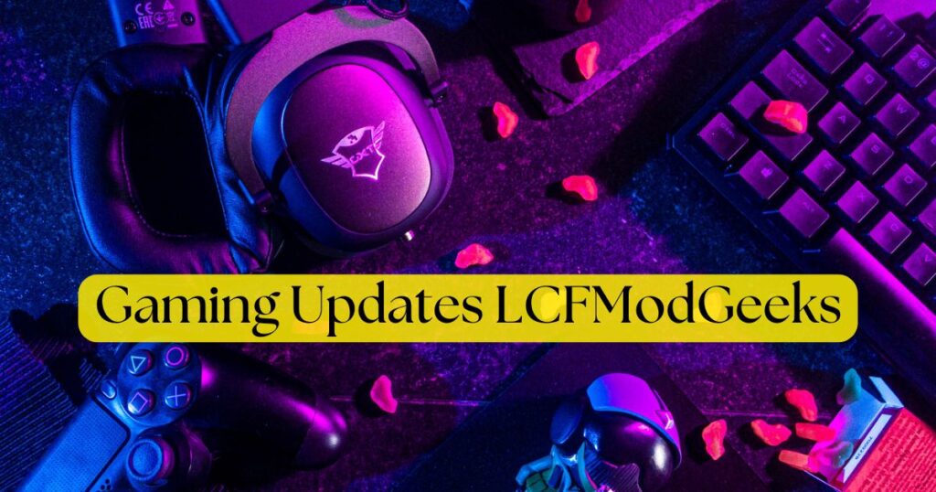 The Ultimate Guide to Gaming Updates LCFModGeeks